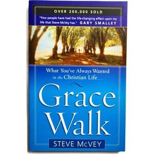 Grace Walk: What You've Always Wanted in the Christian Life by Steve McVey